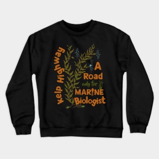 A Road Only For Marine Biologist Crewneck Sweatshirt